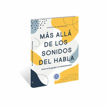 Cargar imagen en el visor de la galería, Más allá de los sonidos del habla, entre el lenguaje y la alfabetización