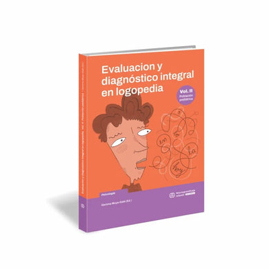 Evaluación y diagnóstico integral en logopedia – Volumen 2 – Población Pediátrica