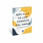 Cargar imagen en el visor de la galería, Más allá de los sonidos del habla, entre el lenguaje y la alfabetización